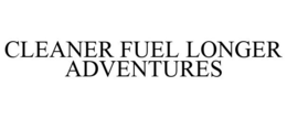 CLEANER FUEL LONGER ADVENTURES trademark