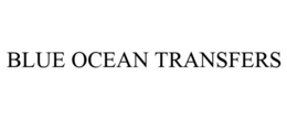 BLUE OCEAN TRANSFERS trademark