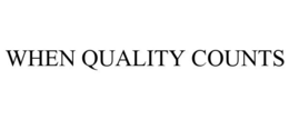 WHEN QUALITY COUNTS trademark