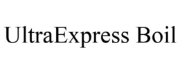 ULTRAEXPRESS BOIL trademark