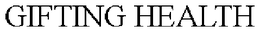 GIFTING HEALTH trademark