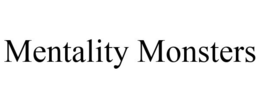 MENTALITY MONSTERS trademark