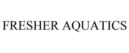 FRESHER AQUATICS trademark