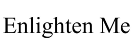 ENLIGHTEN ME trademark