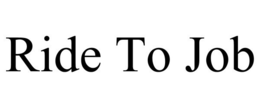 RIDE TO JOB trademark