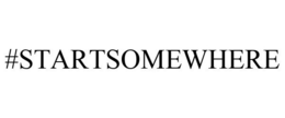 #STARTSOMEWHERE trademark