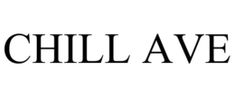 CHILL AVE trademark