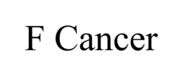 F CANCER trademark
