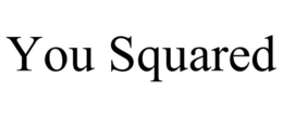 YOU SQUARED trademark