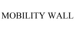 MOBILITY WALL trademark