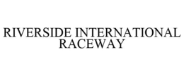 RIVERSIDE INTERNATIONAL RACEWAY trademark