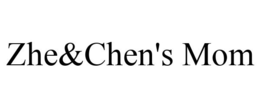 ZHE&CHEN'S MOM trademark