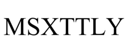 MSXTTLY trademark