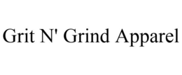 GRIT N' GRIND APPAREL trademark