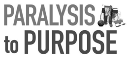 PARALYSIS TO PURPOSE trademark