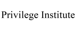 PRIVILEGE INSTITUTE trademark