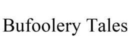 BUFOOLERY TALES trademark