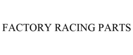 FACTORY RACING PARTS trademark