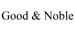 GOOD & NOBLE trademark