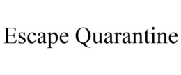 ESCAPE QUARANTINE trademark