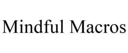 MINDFUL MACROS trademark