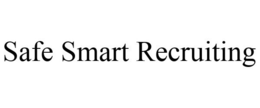 SAFE SMART RECRUITING trademark