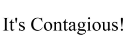 IT'S CONTAGIOUS! trademark