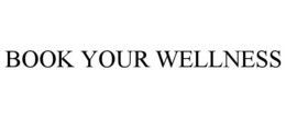 BOOK YOUR WELLNESS trademark