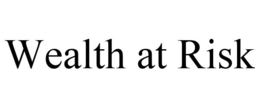 WEALTH AT RISK trademark
