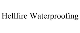 HELLFIRE WATERPROOFING trademark