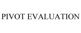 PIVOT EVALUATION trademark