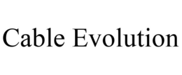 CABLE EVOLUTION trademark