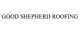 GOOD SHEPHERD ROOFING trademark
