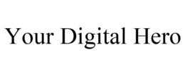 YOUR DIGITAL HERO trademark