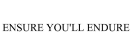 ENSURE YOU'LL ENDURE trademark