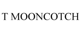T MOONCOTCH trademark