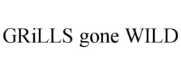 GRILLS GONE WILD trademark