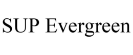 SUP EVERGREEN trademark