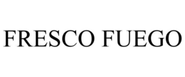 FRESCO FUEGO trademark