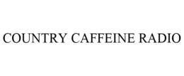 COUNTRY CAFFEINE RADIO trademark