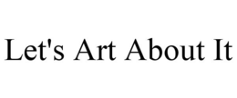 LET'S ART ABOUT IT trademark