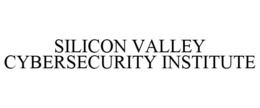 SILICON VALLEY CYBERSECURITY INSTITUTE trademark