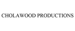 CHOLAWOOD PRODUCTIONS trademark