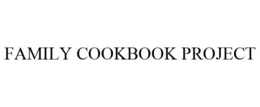 FAMILY COOKBOOK PROJECT trademark