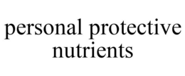 PERSONAL PROTECTIVE NUTRIENTS trademark