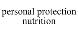 PERSONAL PROTECTION NUTRITION trademark