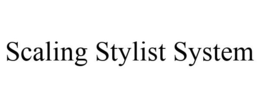 SCALING STYLIST SYSTEM trademark