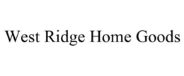 WEST RIDGE HOME GOODS trademark
