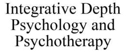 INTEGRATIVE DEPTH PSYCHOLOGY AND PSYCHOTHERAPY trademark