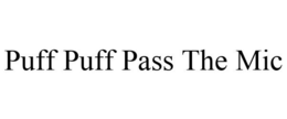 PUFF PUFF PASS THE MIC trademark